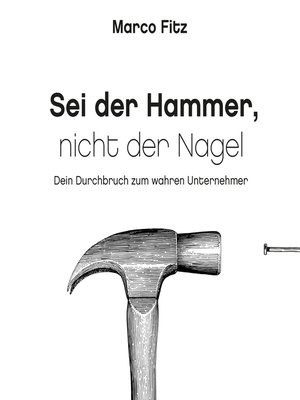 cover image of Sei der Hammer, nicht der Nagel